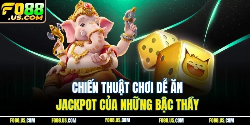 Chiến thuật chơi dễ ăn jackpot của những bậc thầy Chiến thuật chơi dễ ăn jackpot của những bậc thầy