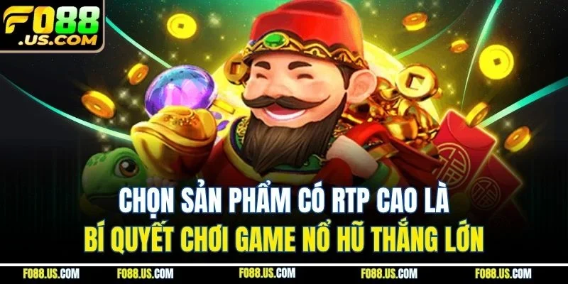 Chọn sản phẩm có RTP cao là bí quyết chơi game nổ hũ thắng lớn Chọn sản phẩm có RTP cao là bí quyết chơi game nổ hũ thắng lớn
