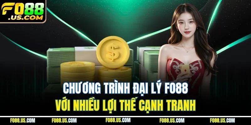 Chương trình đại lý FO88 với nhiều lợi thế cạnh tranh Chương trình đại lý FO88 với nhiều lợi thế cạnh tranh