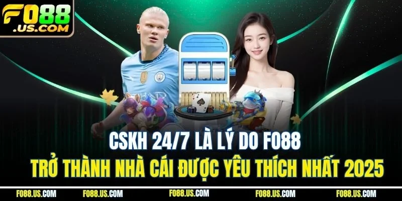 CSKH 24/7 là lý do FO88 trở thành nhà cái được yêu thích nhất 2025 CSKH 24/7 là lý do FO88 trở thành nhà cái được yêu thích nhất 2025