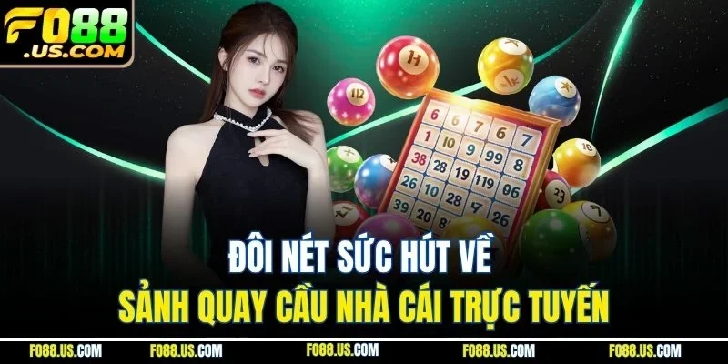 Đôi nét sức hút về sảnh quay cầu nhà cái trực tuyến Đôi nét sức hút về sảnh quay cầu nhà cái trực tuyến