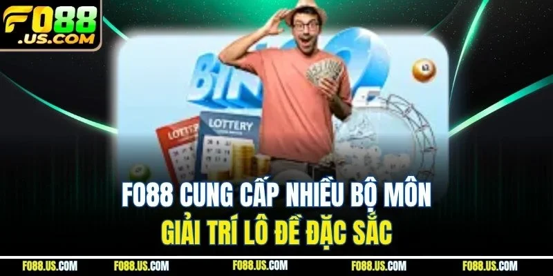 FO88 cung cấp nhiều bộ môn giải trí lô đề đặc sắc FO88 cung cấp nhiều bộ môn giải trí lô đề đặc sắc