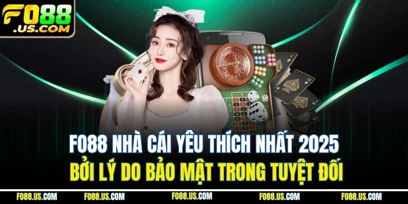 FO88 nhà cái yêu thích nhất 2025 bởi lý do bảo mật trong tuyệt đối FO88 nhà cái yêu thích nhất 2025 bởi lý do bảo mật trong tuyệt đối