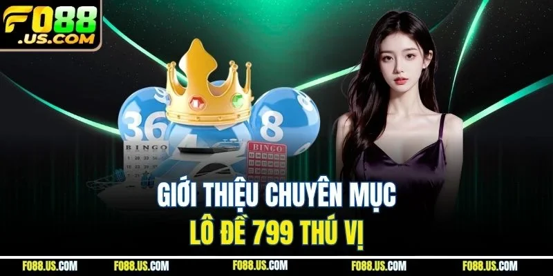 Giới thiệu chuyên mục lô đề 799 thú vị Giới thiệu chuyên mục lô đề 799 thú vị