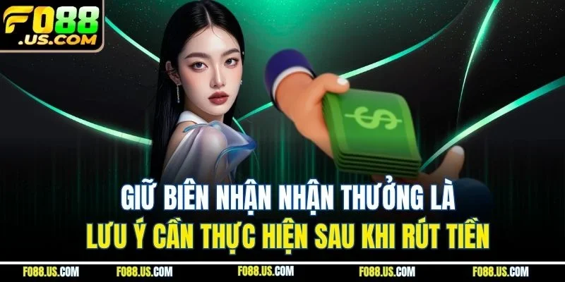 Giữ biên nhận nhận thưởng là lưu ý cần thực hiện sau khi rút tiền Giữ biên nhận nhận thưởng là lưu ý cần thực hiện sau khi rút tiền