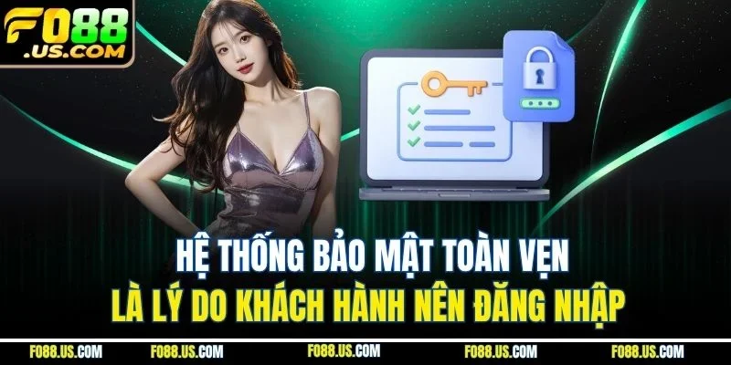 Hệ thống bảo mật toàn vẹn là lý do khách hành nên đăng nhập Hệ thống bảo mật toàn vẹn là lý do khách hành nên đăng nhập