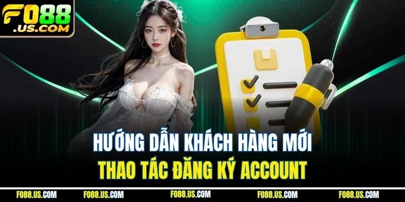 Hướng dẫn khách hàng mới thao tác đăng ký account Hướng dẫn khách hàng mới thao tác đăng ký account