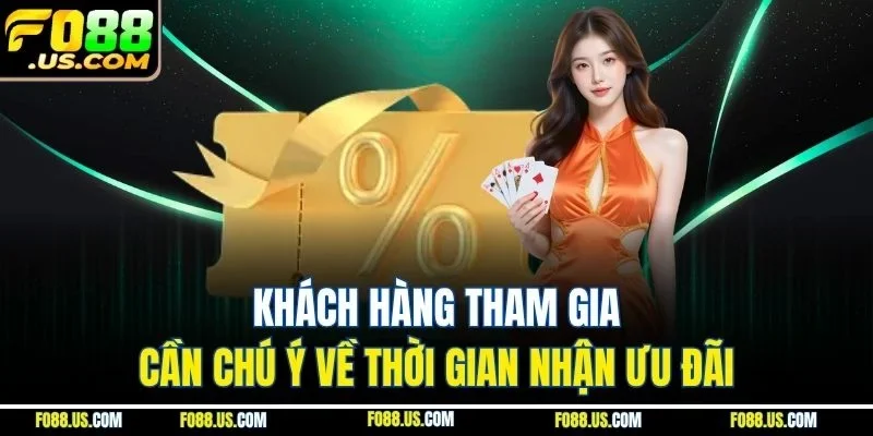 Khách hàng tham gia cần chú ý về thời gian nhận ưu đãi Khách hàng tham gia cần chú ý về thời gian nhận ưu đãi