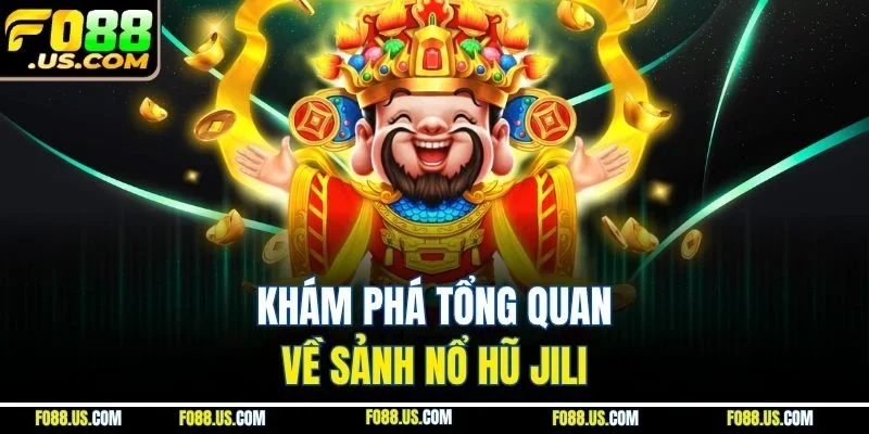 Khám phá tổng quan về sảnh nổ hũ Jili Khám phá tổng quan về sảnh nổ hũ Jili