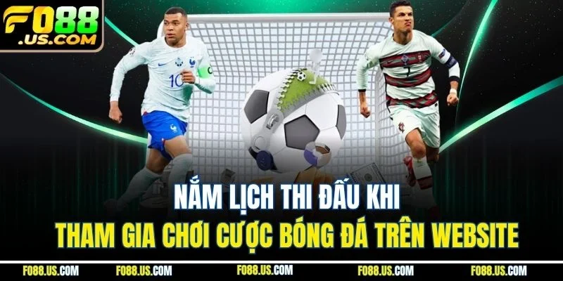 Nắm lịch thi đấu khi tham gia chơi cược bóng đá trên website Nắm lịch thi đấu khi tham gia chơi cược bóng đá trên website