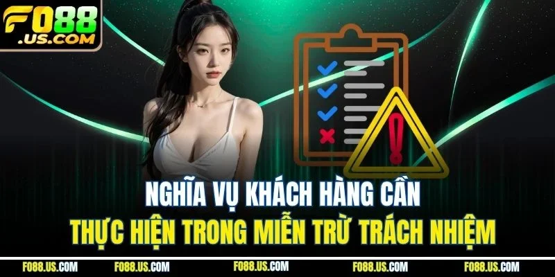 Nghĩa vụ khách hàng cần thực hiện trong miễn trừ trách nhiệm Nghĩa vụ khách hàng cần thực hiện trong miễn trừ trách nhiệm