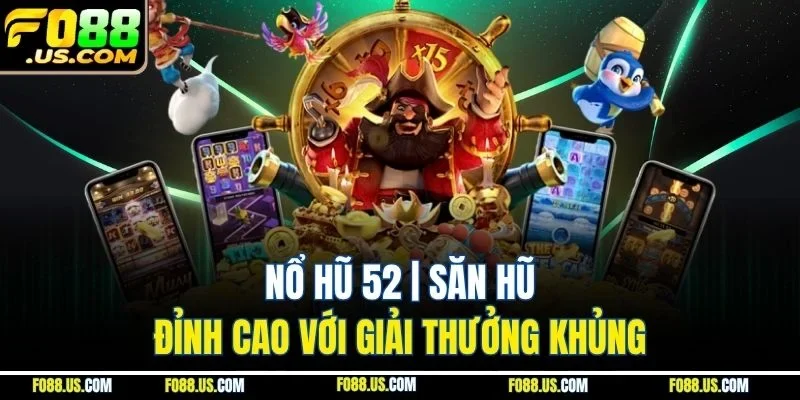 Nổ Hũ 52 | Săn Hũ Đỉnh Cao Với Giải Thưởng Khủng