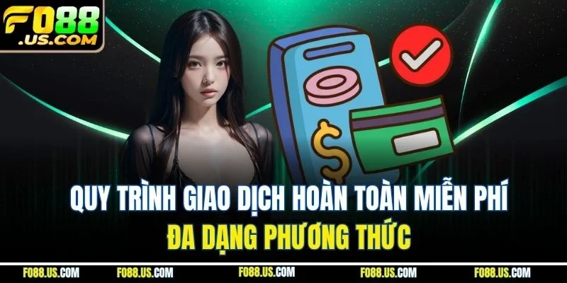 Quy trình giao dịch hoàn toàn miễn phí, đa dạng phương thức Quy trình giao dịch hoàn toàn miễn phí, đa dạng phương thức