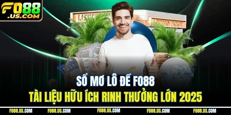 Sổ Mơ Lô Đề FO88 - Tài Liệu Hữu Ích Rinh Thưởng Lớn 2025