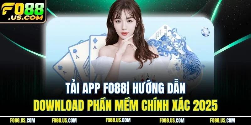 Tải App FO88| Hướng Dẫn Download Phần Mềm Chính Xác 2025