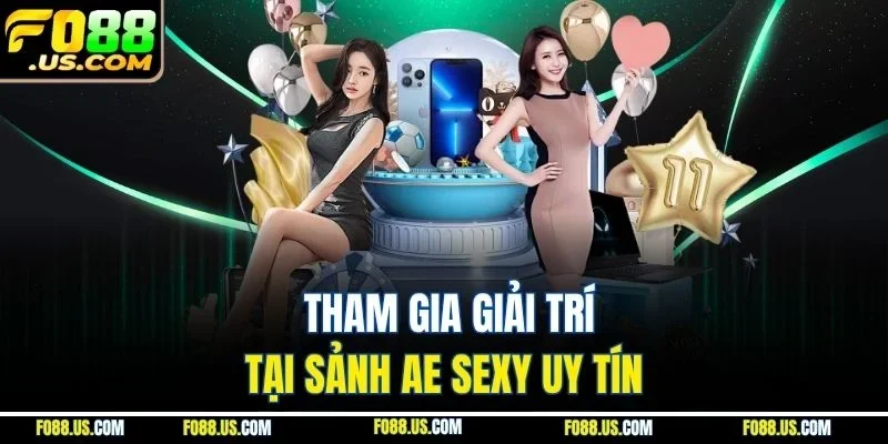 Tham gia giải trí tại sảnh AE sexy uy tín Tham gia giải trí tại sảnh AE sexy uy tín