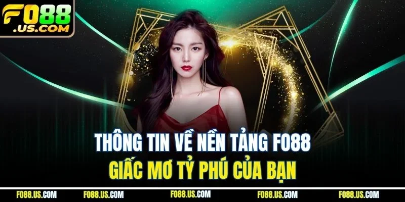Thông tin về nền tảng FO88 giấc mơ tỷ phú của bạn Thông tin về nền tảng FO88 giấc mơ tỷ phú của bạn