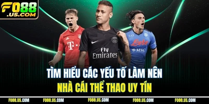 Tìm hiểu các yếu tố làm nên nhà cái thể thao uy tín Tìm hiểu các yếu tố làm nên nhà cái thể thao uy tín