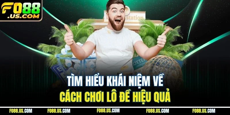 Tìm hiểu khái niệm về cách chơi lô đề hiệu quả Tìm hiểu khái niệm về cách chơi lô đề hiệu quả