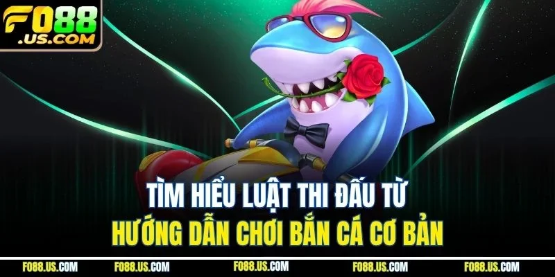 Tìm hiểu luật thi đấu từ hướng dẫn chơi bắn cá cơ bản Tìm hiểu luật thi đấu từ hướng dẫn chơi bắn cá cơ bản