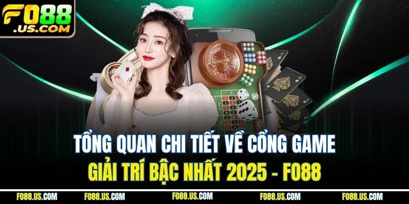 Tổng quan chi tiết về cổng game giải trí bậc nhất 2025 - FO88 Tổng quan chi tiết về cổng game giải trí bậc nhất 2025 - FO88