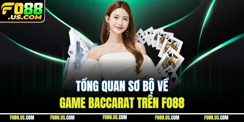 Tổng quan sơ bộ về game Baccarat trên FO88 Tổng quan sơ bộ về game Baccarat trên FO88