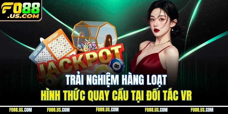 Trải nghiệm hàng loạt hình thức quay cầu tại đối tác VR Trải nghiệm hàng loạt hình thức quay cầu tại đối tác VR