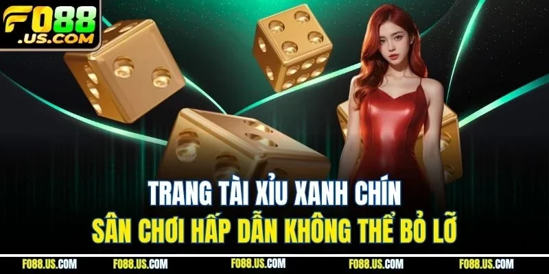 Trang Tài Xỉu Xanh Chín - Sân Chơi Hấp Dẫn Không Thể Bỏ Lỡ