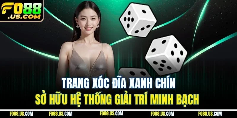 Trang xóc đĩa xanh chín sở hữu hệ thống giải trí minh bạch Trang xóc đĩa xanh chín sở hữu hệ thống giải trí minh bạch